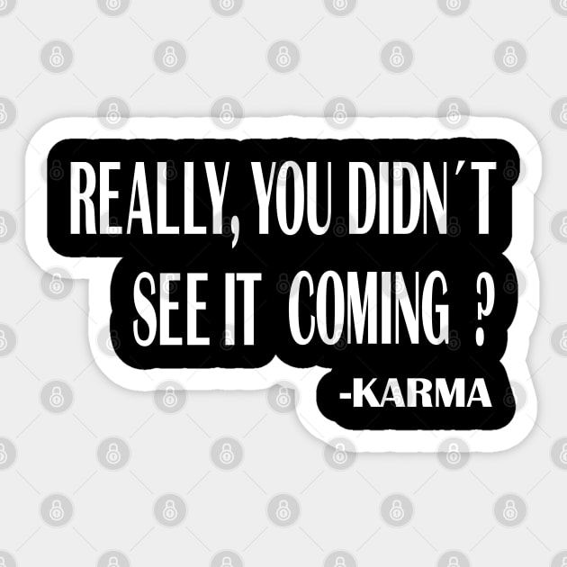 Really, You Didin't See It Coming -Karma ? Sticker by RailoImage